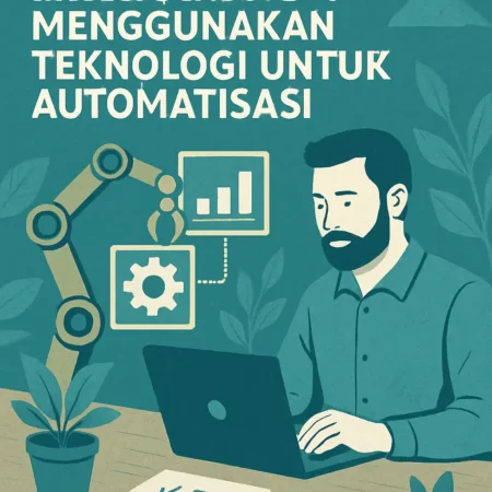 Meningkatkan Kinerja Kerja dengan Menggunakan Teknologi untuk Automatisasi