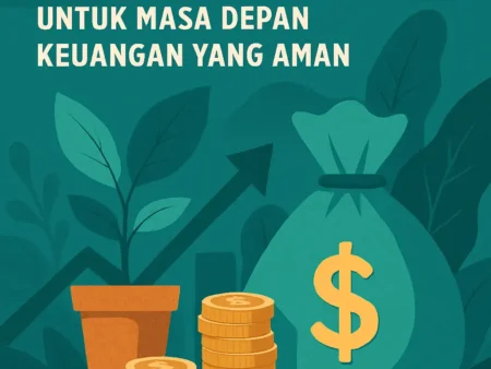 Memahami Dasar-dasar Investasi untuk Masa Depan Keuangan yang Aman
